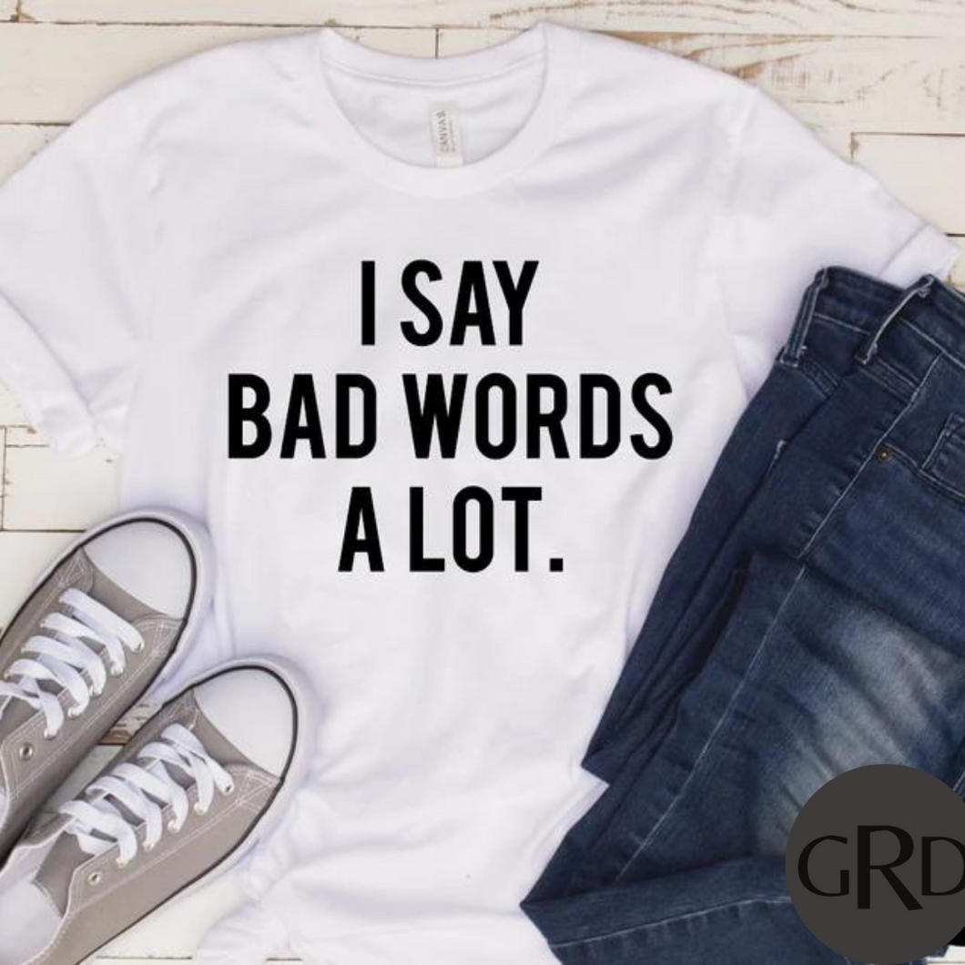 I Say Bad Words A Lot