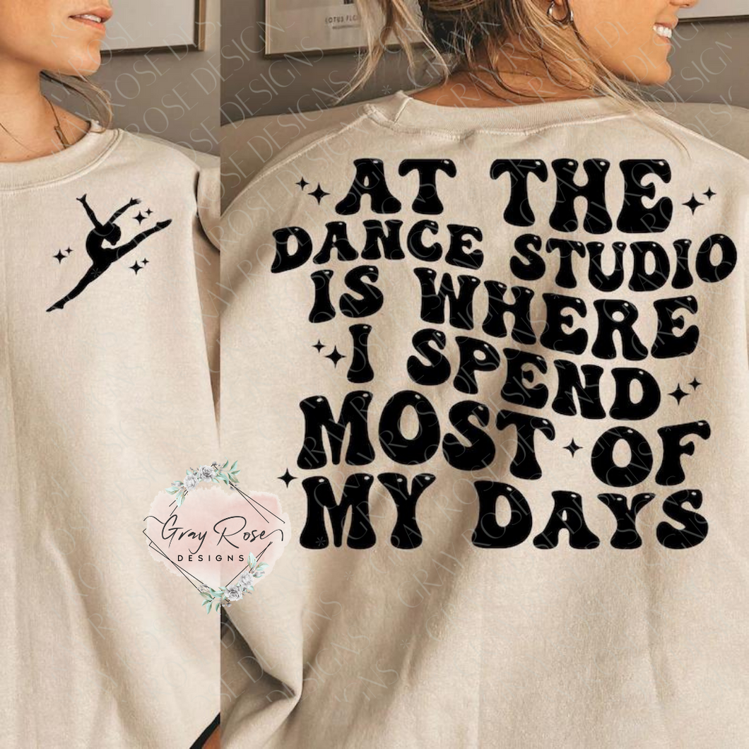 The Dance Studio Is Where I Spend Most Of My Days - Front And Back