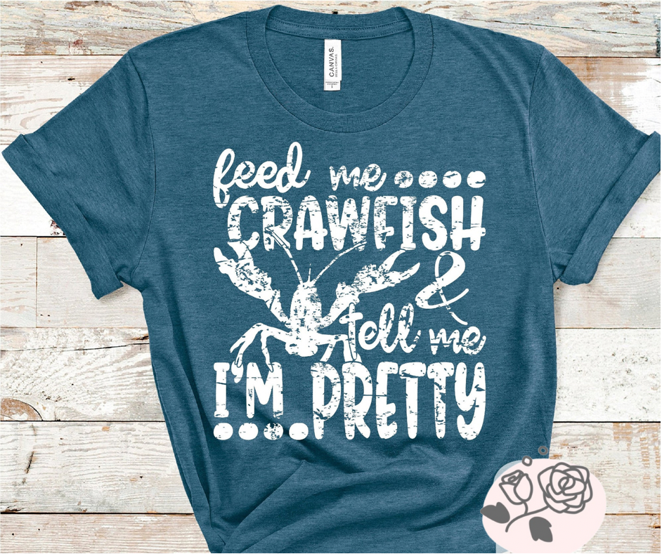 Feed Me Crawfish And Tell Me I’m Pretty